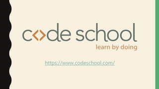 https://www.codeschool.com/
 