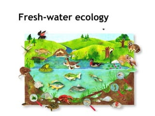 Fresh-water ecology
 