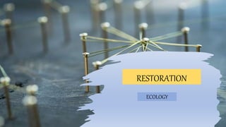 RESTORATION
ECOLOGY
 