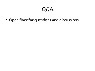 Q&A
• Open floor for questions and discussions
 
