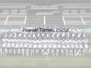 Plantel Torneo Inicial

 