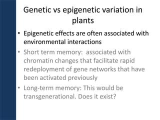 Plant epigenetic memory in plant growth behavior and stress response. Sally Mackenzie