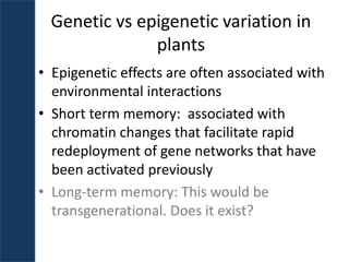 Plant epigenetic memory in plant growth behavior and stress response. Sally Mackenzie