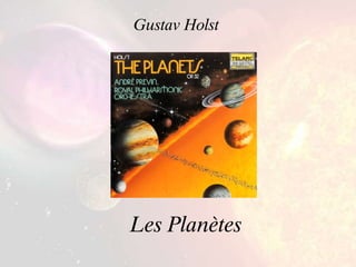 Les Planètes Gustav Holst 