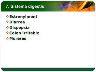 7. Sistema digestiu Estrenyiment Diarrea Dispèpsia Colon irritable Moreres 