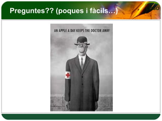 Preguntes?? (poques i fàcils…) 