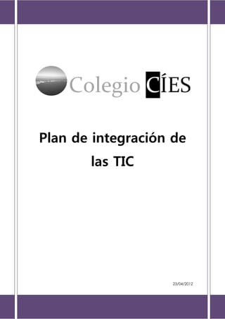 Plan de integración de
       las TIC




                    23/04/2012
 
