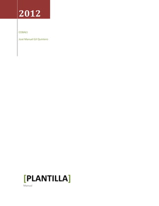 2012
COBAEJ

José Manuel Gil Quintero




   [PLANTILLA]
   Manual
 