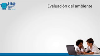 Evaluación del ambiente
 