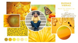 BUENAS
VIBRAS
P a n e l d e e s t a d o s d e
á n i m o
 