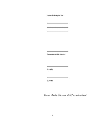 3
Ciudad y Fecha (día, mes, año) (Fecha de entrega)
Nota de Aceptación
Presidente del Jurado
Jurado
Jurado
 
