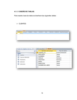 18
4.1.1.1 DISEÑO DE TABLAS.
Para nuestra base de datos se diseñaron las siguientes tablas:
 CLIENTES
 
