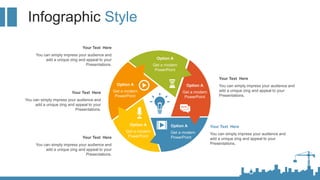 Infographic Style
You can simply impress your audience and
add a unique zing and appeal to your
Presentations.
Your Text H...