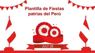 Plantilla de Fiestas
patrias del Perú
 