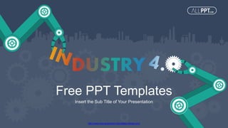 http://www.free-powerpoint-templates-design.com
Free PPT Templates
Insert the Sub Title of Your Presentation
 