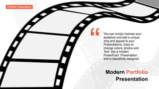 Portfolio Presentation
You can simply impress your
audience and add a unique
zing and appeal to your
Presentations. Easy to
change colors, photos and
Text. Get a modern
PowerPoint Presentation
that is beautifully designed.
Modern Portfolio
Presentation
 