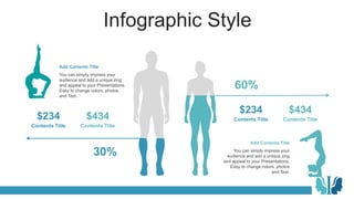 Infographic Style
30%
60%
You can simply impress your
audience and add a unique zing
and appeal to your Presentations.
Easy to change colors, photos
and Text.
Add Contents Title
You can simply impress your
audience and add a unique zing
and appeal to your Presentations.
Easy to change colors, photos
and Text.
Add Contents Title
$234
Contents Title
$434
Contents Title
$234
Contents Title
$434
Contents Title
 