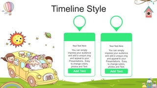 Add Text
Your Text Here
You can simply
impress your audience
and add a unique zing
and appeal to your
Presentations. Easy
to change colors,
photos and Text.
Add Text
Your Text Here
You can simply
impress your audience
and add a unique zing
and appeal to your
Presentations. Easy
to change colors,
photos and Text.
Timeline Style
 