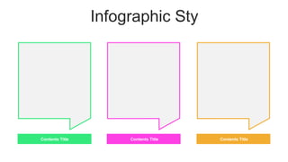 Infographic Sty
Contents Title Contents Title Contents Title
 