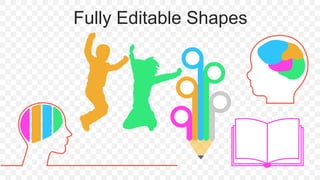 Fully Editable Shapes
 