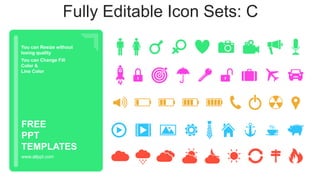 You can Resize without
losing quality
You can Change Fill
Color &
Line Color
www.allppt.com
FREE
PPT
TEMPLATES
Fully Editable Icon Sets: C
 