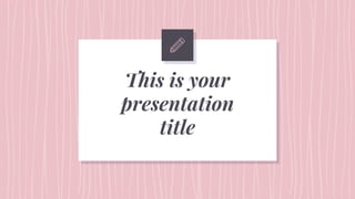 This is your
presentation
title
 