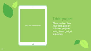 Place your screenshot here
22
Tablet project
Show and explain
your web, app or
software projects
using these gadget
templates.
 