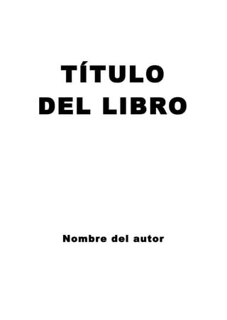 TÍTULO
DEL LIBRO
Nombre del autor
 