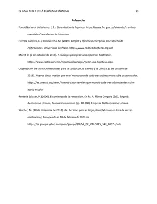 EL GRAN RESET DE LA ECONOMIA MUNDIAL 13
Referencias
Fondo Nacional del Ahorro. (s.f.). Cancelación de hipoteca. https://ww...