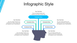 Infographic Style
You can simply impress your
audience and add a unique zing
and appeal to your Presentations.
Your Text Here
You can simply impress your
audience and add a unique zing
and appeal to your Presentations.
Your Text Here
You can simply impress your
audience and add a unique zing
and appeal to your Presentations.
Your Text Here
You can simply impress your
audience and add a unique zing
and appeal to your Presentations.
Your Text Here
You can simply impress your
audience and add a unique zing.
Your Text Here
Contents Here
Contents Here
Contents Here Contents Here
Contents Here
 