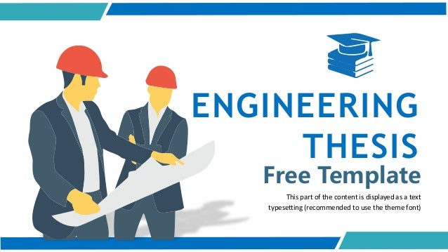 ENGINEERING
THESIS
Free Template
This part of the content is displayed as a text
typesetting (recommended to use the theme font)
 