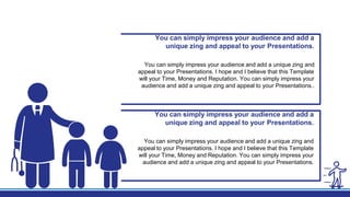 You can simply impress your audience and add a
unique zing and appeal to your Presentations.
You can simply impress your audience and add a unique zing and
appeal to your Presentations. I hope and I believe that this Template
will your Time, Money and Reputation. You can simply impress your
audience and add a unique zing and appeal to your Presentations..
You can simply impress your audience and add a
unique zing and appeal to your Presentations.
You can simply impress your audience and add a unique zing and
appeal to your Presentations. I hope and I believe that this Template
will your Time, Money and Reputation. You can simply impress your
audience and add a unique zing and appeal to your Presentations.
 