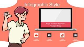 Infographic Style
Simple
PowerPoint
Simple
PowerPoint
Simple
PowerPoint
Simple
PowerPoint
Simple PowerPoint Presentation
Content Here
 