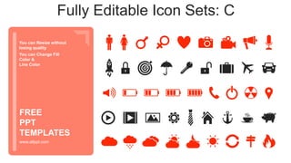 You can Resize without
losing quality
You can Change Fill
Color &
Line Color
www.allppt.com
FREE
PPT
TEMPLATES
Fully Editable Icon Sets: C
 