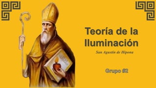 Teoría de la
Iluminación
San Agustín de Hipona
 