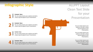 Infographic Style
1
Content Here
You can simply impress your audience and add a
unique zing and appeal to your Presentations.
2
Content Here
You can simply impress your audience and add a
unique zing and appeal to your Presentations.
3
Content Here
You can simply impress your audience and add a
unique zing and appeal to your Presentations.
4
Content Here
You can simply impress your audience and add a
unique zing and appeal to your Presentations.
ALLPPT Layout
Clean Text Slide
for your
Presentation
You can simply impress your
audience and add a unique
zing and appeal to your
Presentations.
You can simply impress your
audience and add a unique
zing and appeal to your
Presentations.
You can simply impress your
audience and add a unique
zing and appeal to your
Presentations.
 