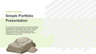 Portfolio Presentation
Simple Portfolio
Presentation
You can simply impress your audience and add a unique zing
and appeal to your Presentations. Get a modern PowerPoint
Presentation that is beautifully designed. Easy to change
colors, photos and Text. I hope and I believe that this
Template will your Time, Money and Reputation. Easy to
change colors, photos and Text.
 
