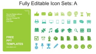 You can Resize without
losing quality
You can Change Fill
Color &
Line Color
www.allppt.com
FREE
PPT
TEMPLATES
Fully Editable Icon Sets: A
 