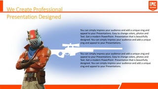 You can simply impress your audience and add a unique zing and
appeal to your Presentations. Easy to change colors, photos and
Text. Get a modern PowerPoint Presentation that is beautifully
designed. You can simply impress your audience and add a unique
zing and appeal to your Presentations.
We Create Professional
Presentation Designed
You can simply impress your audience and add a unique zing and
appeal to your Presentations. Easy to change colors, photos and
Text. Get a modern PowerPoint Presentation that is beautifully
designed. You can simply impress your audience and add a unique
zing and appeal to your Presentations.
 