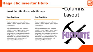 Haga clic insertar titulo
•Columns
Layout
Insert the title of your subtitle Here
Your Text Here
You can simply impress your audience
and add a unique zing and appeal to your
Presentations.
You can simply impress your audience
and add a unique zing and appeal to your
Presentations. Easy to change colors,
photos and Text. I hope and I believe that
this Template will your Time, Money and
Reputation. You can simply impress your
audience and add a unique zing and
appeal to your Presentations.
Your Text Here
You can simply impress your audience
and add a unique zing and appeal to your
Presentations.
You can simply impress your audience
and add a unique zing and appeal to your
Presentations. Easy to change colors,
photos and Text. I hope and I believe that
this Template will your Time, Money and
Reputation. You can simply impress your
audience and add a unique zing and
appeal to your Presentations.
 
