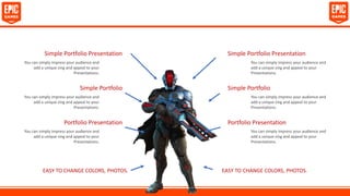 Simple Portfolio Presentation
Portfolio Presentation
Simple Portfolio
You can simply impress your audience and
add a unique zing and appeal to your
Presentations.
You can simply impress your audience and
add a unique zing and appeal to your
Presentations.
You can simply impress your audience and
add a unique zing and appeal to your
Presentations.
Simple Portfolio Presentation
Portfolio Presentation
Simple Portfolio
You can simply impress your audience and
add a unique zing and appeal to your
Presentations.
You can simply impress your audience and
add a unique zing and appeal to your
Presentations.
You can simply impress your audience and
add a unique zing and appeal to your
Presentations.
You can simply impress your audience and add a unique
zing and appeal to your Presentations.
EASY TO CHANGE COLORS, PHOTOS.
You can simply impress your audience and add a unique
zing and appeal to your Presentations.
EASY TO CHANGE COLORS, PHOTOS.
 