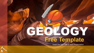 Free Template
Insert the Sub Title of Your Presentation
GEOLOGY
 