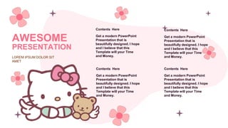 Get a modern PowerPoint
Presentation that is
beautifully designed. I hope
and I believe that this
Template will your Time
and Money.
Contents Here
Get a modern PowerPoint
Presentation that is
beautifully designed. I hope
and I believe that this
Template will your Time
and Money.
Contents Here
Get a modern PowerPoint
Presentation that is
beautifully designed. I hope
and I believe that this
Template will your Time
and Money.
Contents Here
Get a modern PowerPoint
Presentation that is
beautifully designed. I hope
and I believe that this
Template will your Time
and Money.
Contents Here
LOREM IPSUM DOLOR SIT
AMET
AWESOME
PRESENTATION
 