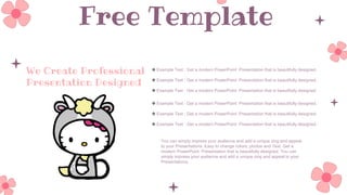 You can simply impress your audience and add a unique zing and appeal
to your Presentations. Easy to change colors, photos and Text. Get a
modern PowerPoint Presentation that is beautifully designed. You can
simply impress your audience and add a unique zing and appeal to your
Presentations.
 Example Text : Get a modern PowerPoint Presentation that is beautifully designed.
 Example Text : Get a modern PowerPoint Presentation that is beautifully designed.
 Example Text : Get a modern PowerPoint Presentation that is beautifully designed.
Free Template
We Create Professional
Presentation Designed
 Example Text : Get a modern PowerPoint Presentation that is beautifully designed.
 Example Text : Get a modern PowerPoint Presentation that is beautifully designed.
 Example Text : Get a modern PowerPoint Presentation that is beautifully designed.
 