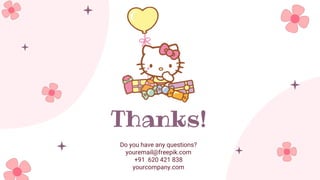 Do you have any questions?
youremail@freepik.com
+91 620 421 838
yourcompany.com
Thanks!
 