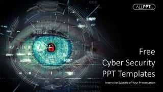 http://www.free-powerpoint-templates-design.com
Free
Cyber Security
PPT Templates
Insert the Subtitle of Your Presentation
 
