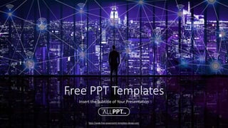 http://www.free-powerpoint-templates-design.com
Free PPT Templates
Insert the Subtitle of Your Presentation
 