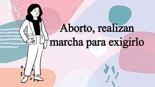 Aborto, realizan
marcha para exigirlo
 