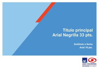1
Título principal
Arial Negrilla 33 pts.
Subtítulo o fecha
Arial 18 pts.
 