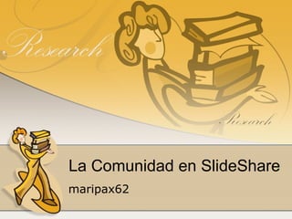La Comunidad en SlideShare maripax62 